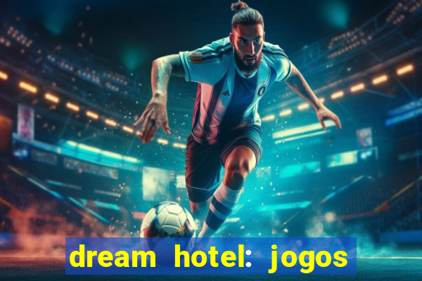 dream hotel: jogos de hotel